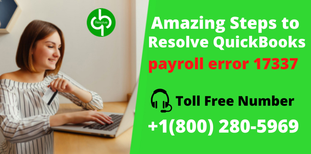 If you are in a hurry to fix your issue QuickBooks payroll error 17337, you just need to view this article at a glance. There are many more steps to get rid of this payroll error.